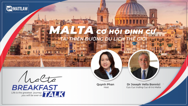 Breakfast Talk 2: “Malta-Cơ hội định cư tại thiên đường du lịch Thế giới”