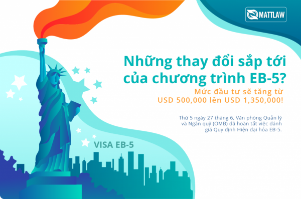 Những thay đổi sắp tới của chương trình EB-5? Mức đầu tư sẽ tăng từ USD 500,000 lên USD 1,350,000!