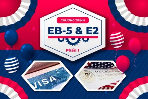 EB-5 và E-2 – Phần 1: Phương thức nào đáp ứng được nhiều mục tiêu đầu tư định cư Mỹ hơn cho khách hàng?