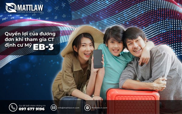 Quyền lợi của đương đơn khi tham gia chương trình định cư Mỹ EB3